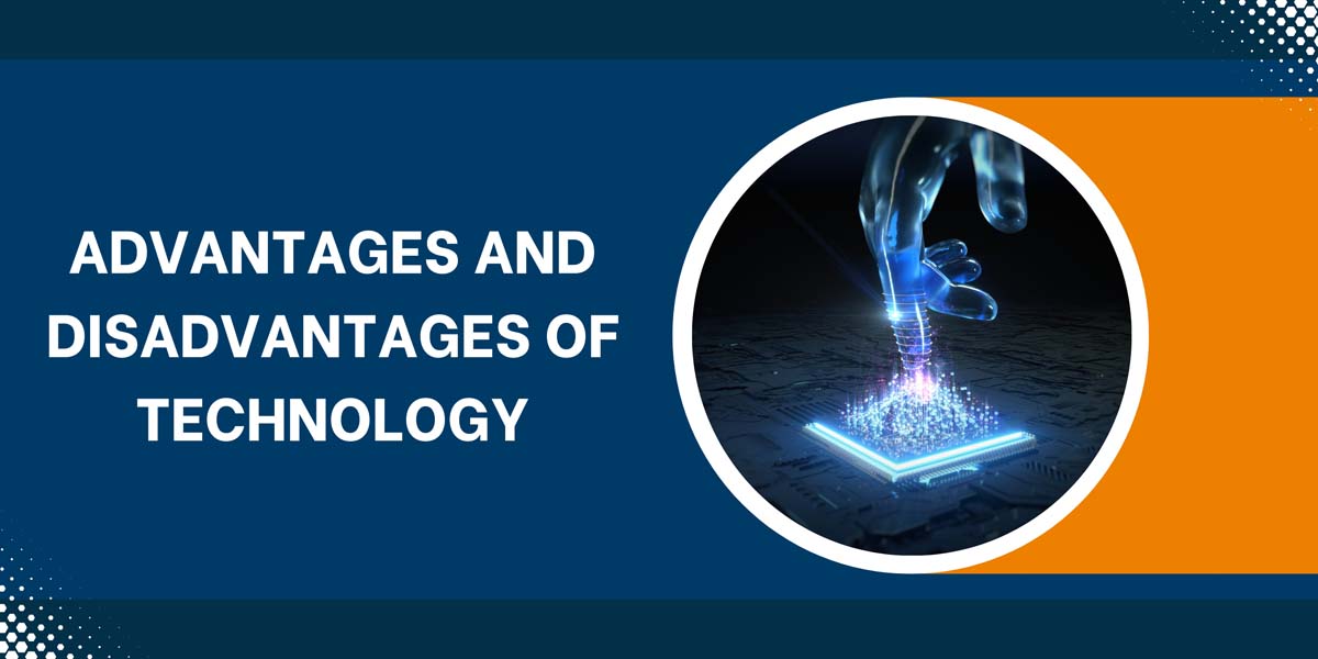 Advantages And Disadvantages Of Technology
