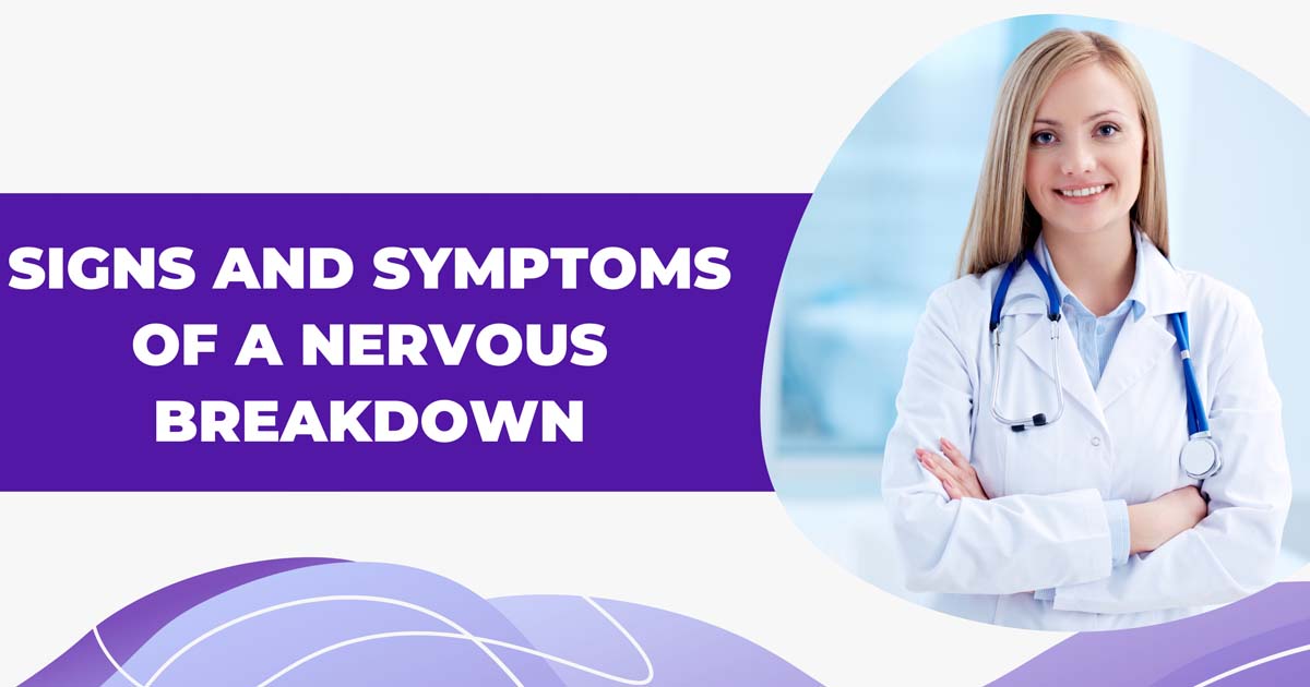 Signs And Symptoms Of A Nervous Breakdown
