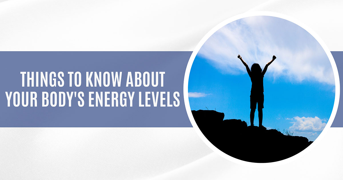 Things To Know About Your Body's Energy Levels