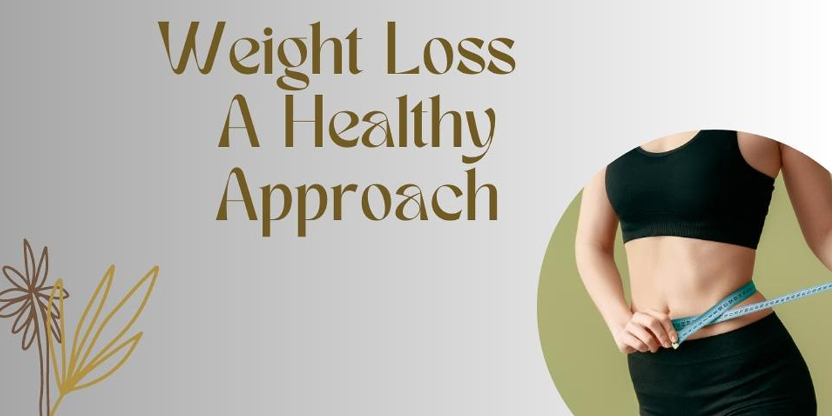 Weight Loss - A Healthy Approach